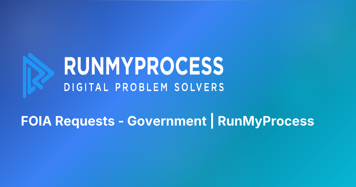 FOIA Requests - Government | RunMyProcess
